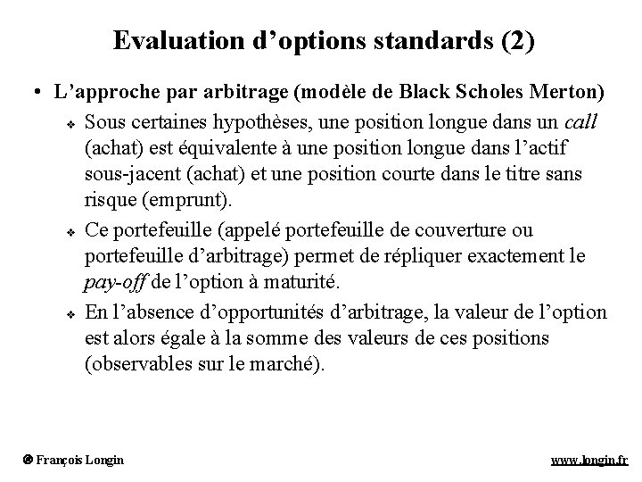 Evaluation d’options standards (2) • L’approche par arbitrage (modèle de Black Scholes Merton) v