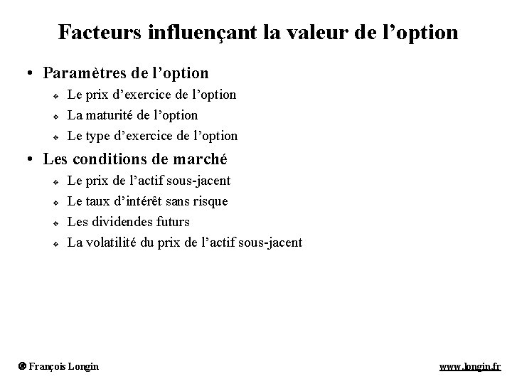 Facteurs influençant la valeur de l’option • Paramètres de l’option v v v Le