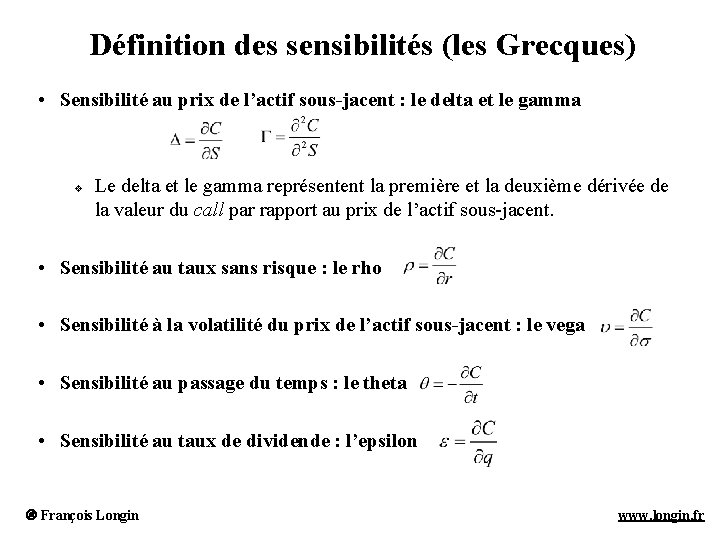 Définition des sensibilités (les Grecques) • Sensibilité au prix de l’actif sous-jacent : le