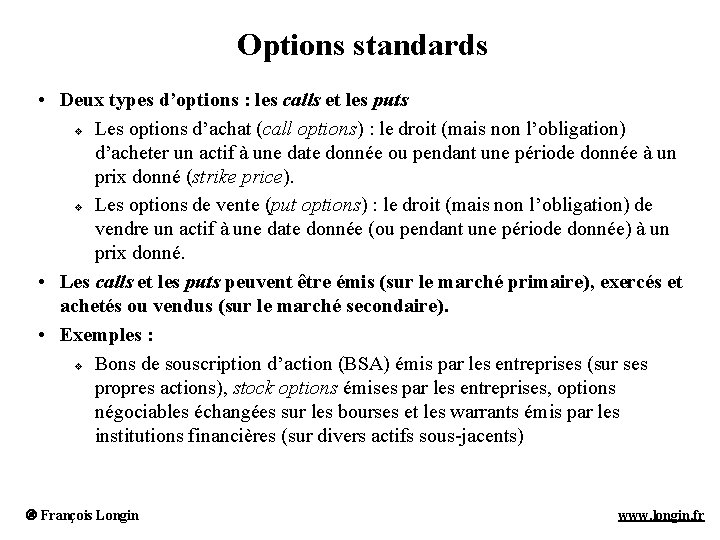 Options standards • Deux types d’options : les calls et les puts v Les