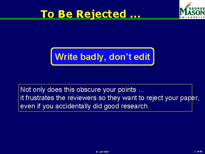 To Be Rejected … Write badly, don’t edit Not only does this obscure your