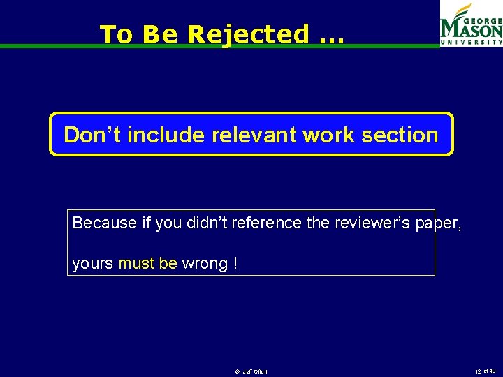 To Be Rejected … Don’t include relevant work section Because if you didn’t reference