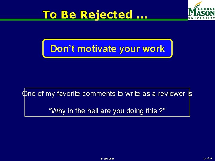 To Be Rejected … Don’t motivate your work One of my favorite comments to