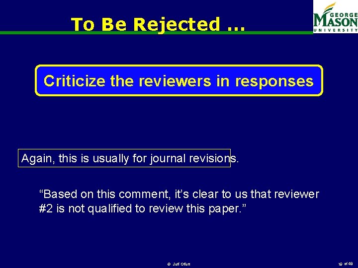 To Be Rejected … Criticize the reviewers in responses Again, this is usually for