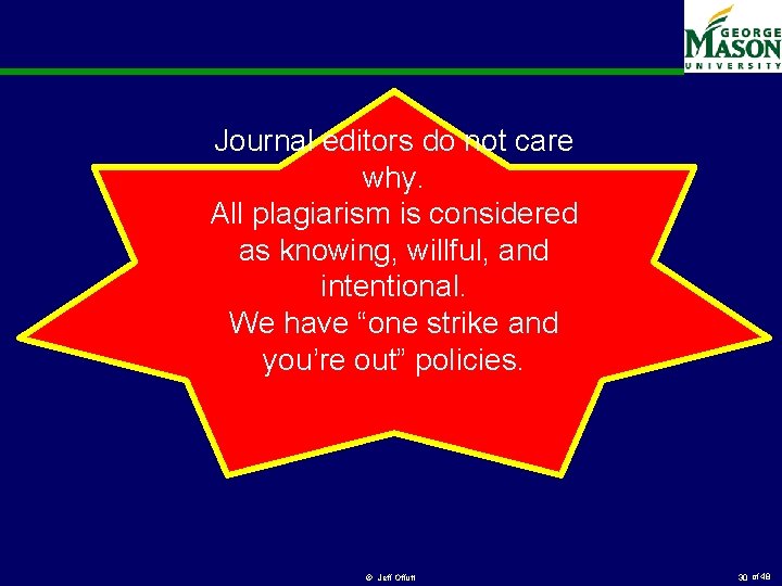 Journal editors do not care why. All plagiarism is considered as knowing, willful, and
