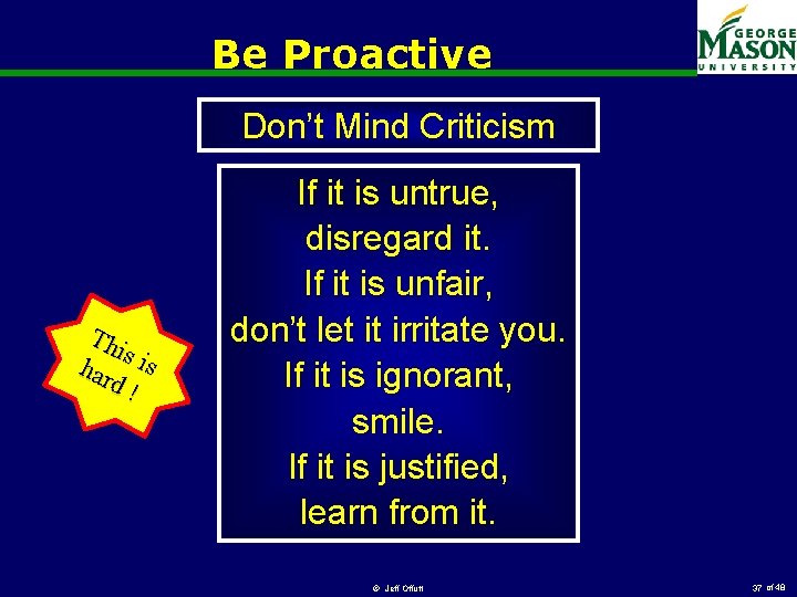 Be Proactive Don’t Mind Criticism Th is i har s d! If it is