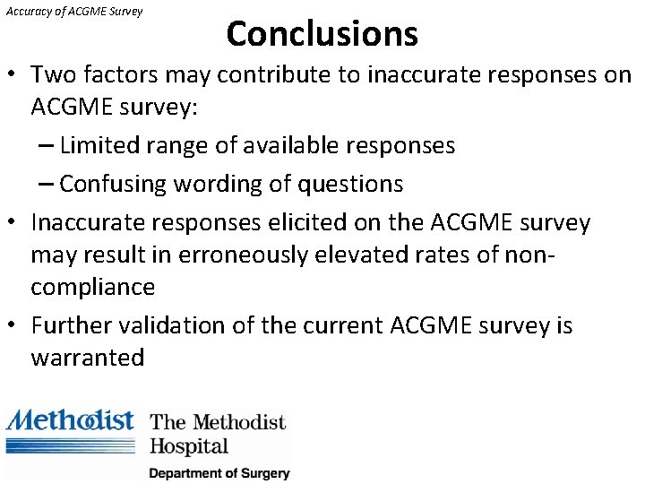 Accuracy of ACGME Survey Conclusions • Two factors may contribute to inaccurate responses on