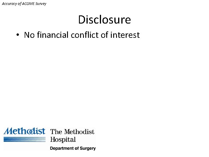 Accuracy of ACGME Survey Disclosure • No financial conflict of interest 