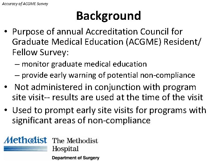 Accuracy of ACGME Survey Background • Purpose of annual Accreditation Council for Graduate Medical