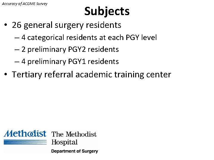 Accuracy of ACGME Survey Subjects • 26 general surgery residents – 4 categorical residents