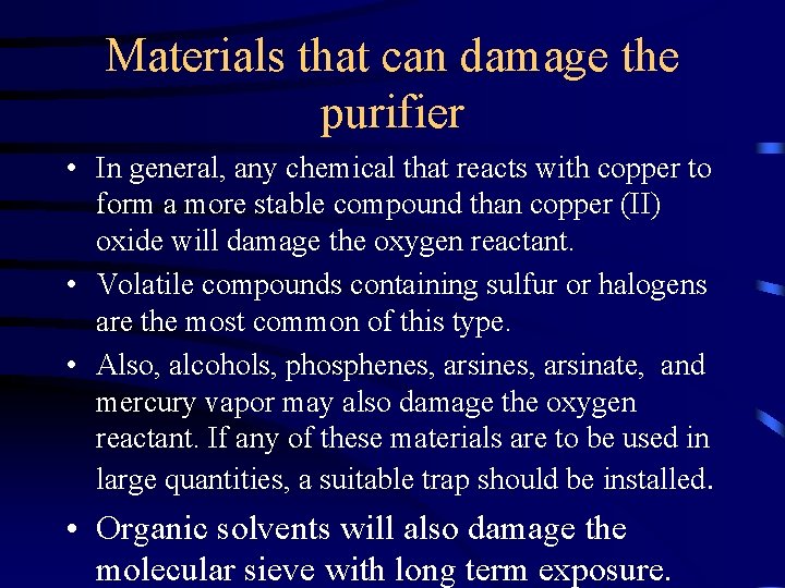Materials that can damage the purifier • In general, any chemical that reacts with