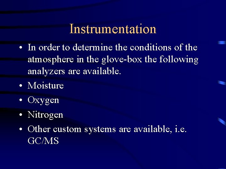 Instrumentation • In order to determine the conditions of the atmosphere in the glove-box