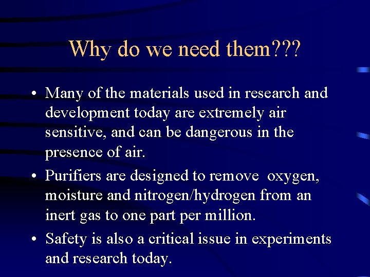 Why do we need them? ? ? • Many of the materials used in