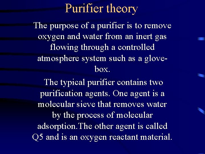Purifier theory The purpose of a purifier is to remove oxygen and water from