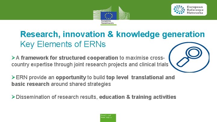 Research, innovation & knowledge generation Key Elements of ERNs ØA framework for structured cooperation