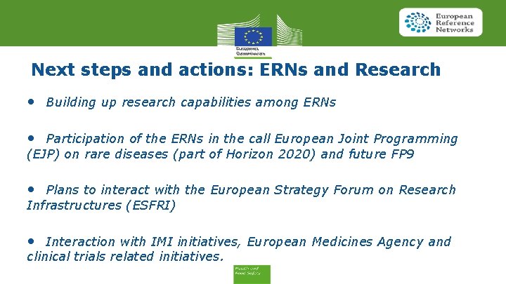 Next steps and actions: ERNs and Research • Building up research capabilities among ERNs