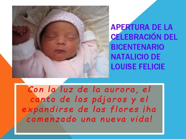 APERTURA DE LA CELEBRACIÓN DEL BICENTENARIO NATALICIO DE LOUISE FELICIE Con la luz de