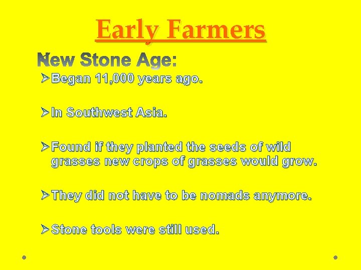 Early Farmers Ø Began 11, 000 years ago. Ø In Southwest Asia. Ø Found