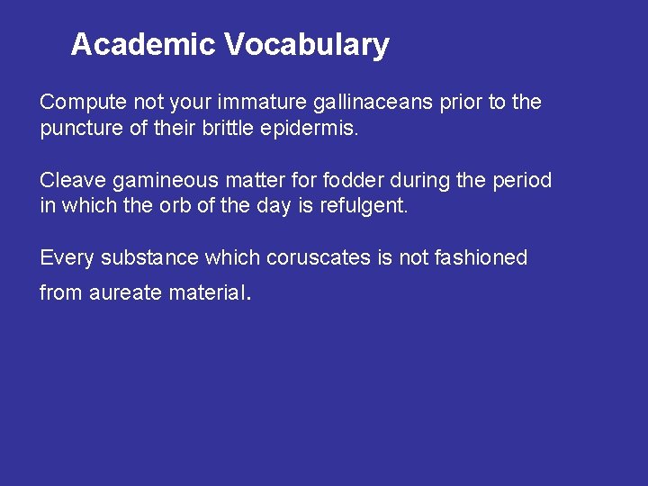 Academic Vocabulary Compute not your immature gallinaceans prior to the puncture of their brittle