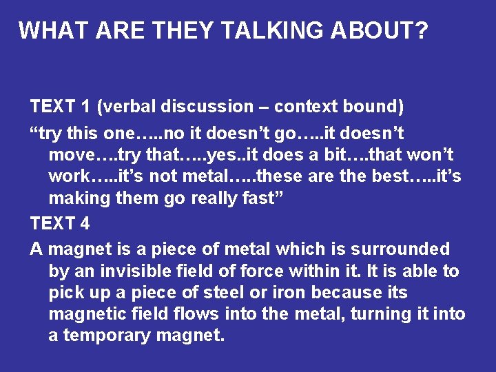 WHAT ARE THEY TALKING ABOUT? TEXT 1 (verbal discussion – context bound) “try this