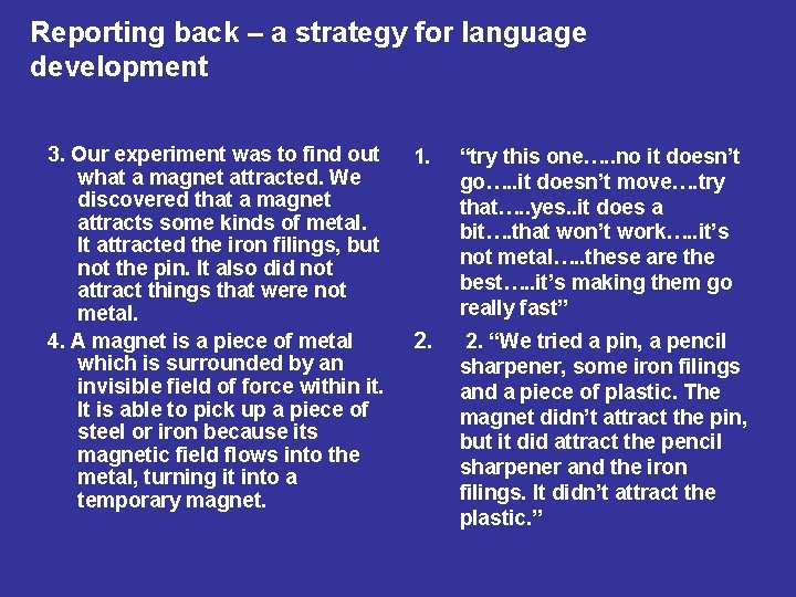 Reporting back – a strategy for language development 3. Our experiment was to find