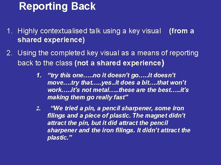 Reporting Back 1. Highly contextualised talk using a key visual (from a shared experience)