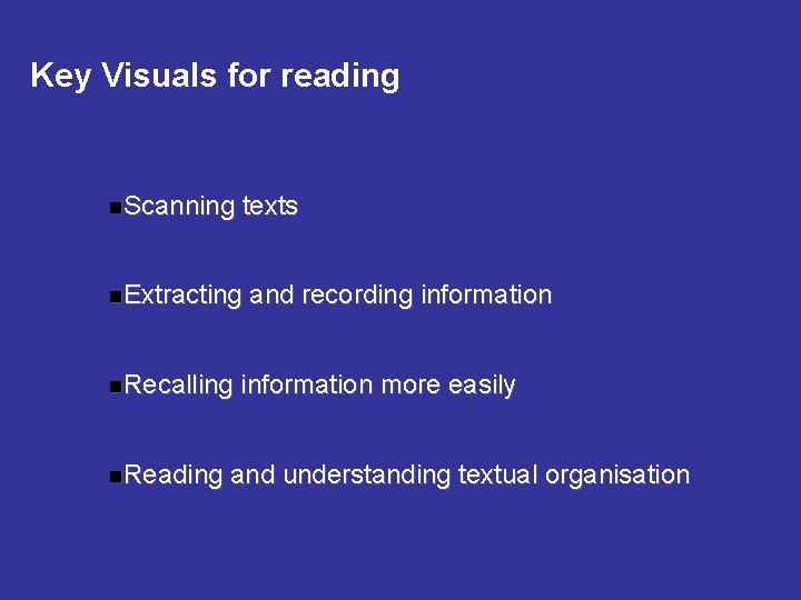 Key Visuals for reading n. Scanning texts n. Extracting and recording information n. Recalling