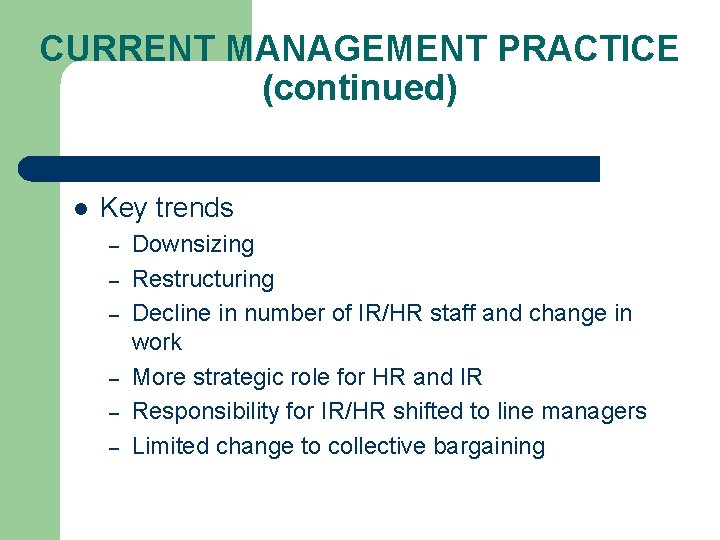 CURRENT MANAGEMENT PRACTICE (continued) l Key trends – – – Downsizing Restructuring Decline in