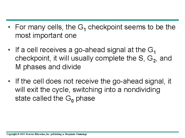  • For many cells, the G 1 checkpoint seems to be the most