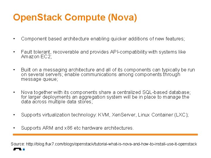 Open. Stack Compute (Nova) • Component based architecture enabling quicker additions of new features;