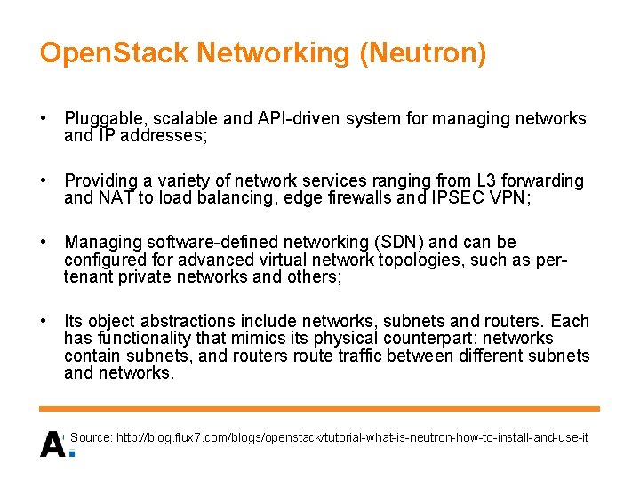 Open. Stack Networking (Neutron) • Pluggable, scalable and API-driven system for managing networks and