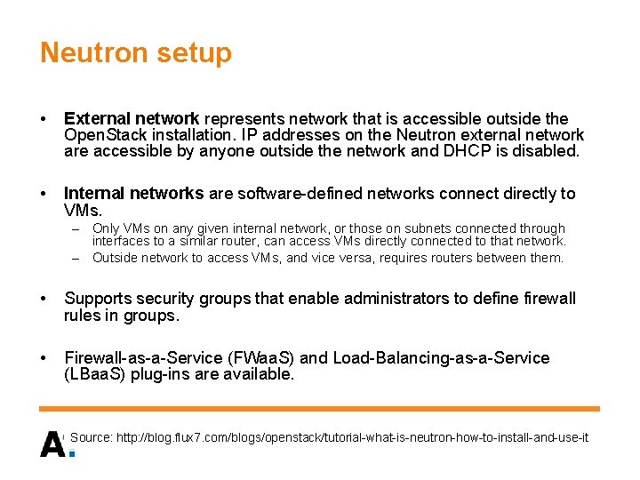 Neutron setup • External network represents network that is accessible outside the Open. Stack