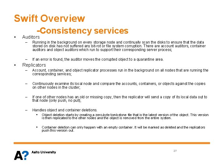 Swift Overview -Consistency services • • Auditors – Running in the background on every