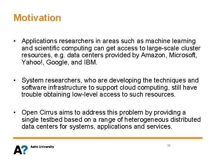 Motivation • Applications researchers in areas such as machine learning and scientific computing can