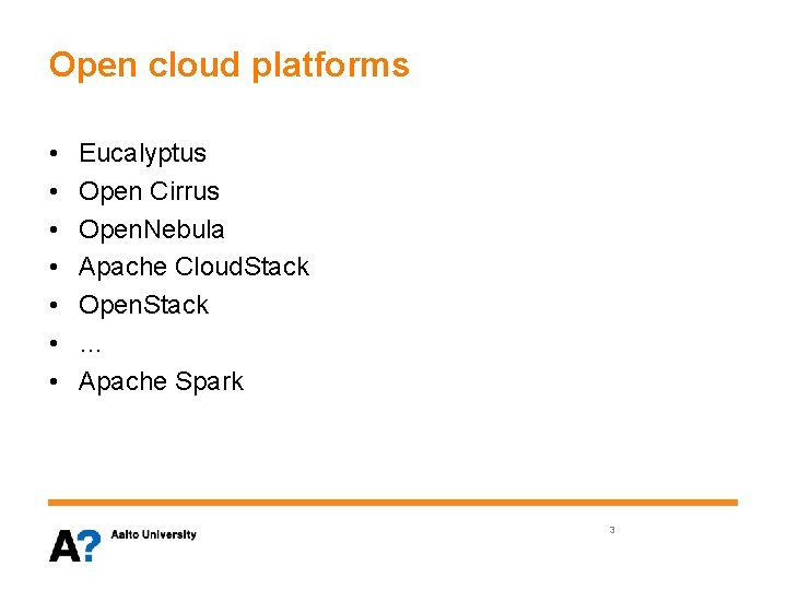 Open cloud platforms • • Eucalyptus Open Cirrus Open. Nebula Apache Cloud. Stack Open.