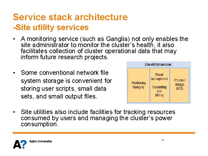 Service stack architecture -Site utility services • A monitoring service (such as Ganglia) not