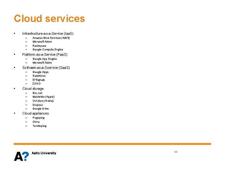 Cloud services • Infrastructure-as-a-Service (Iaa. S) – – • Platform-as-a-Service (Paa. S) – –