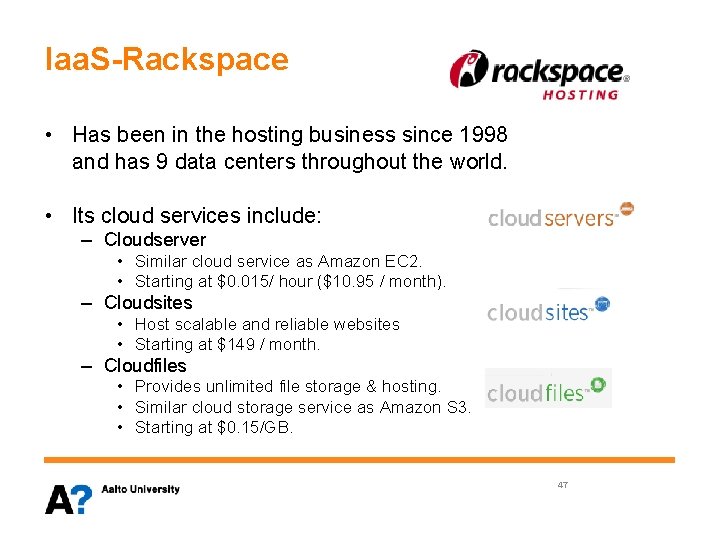 Iaa. S-Rackspace • Has been in the hosting business since 1998 and has 9