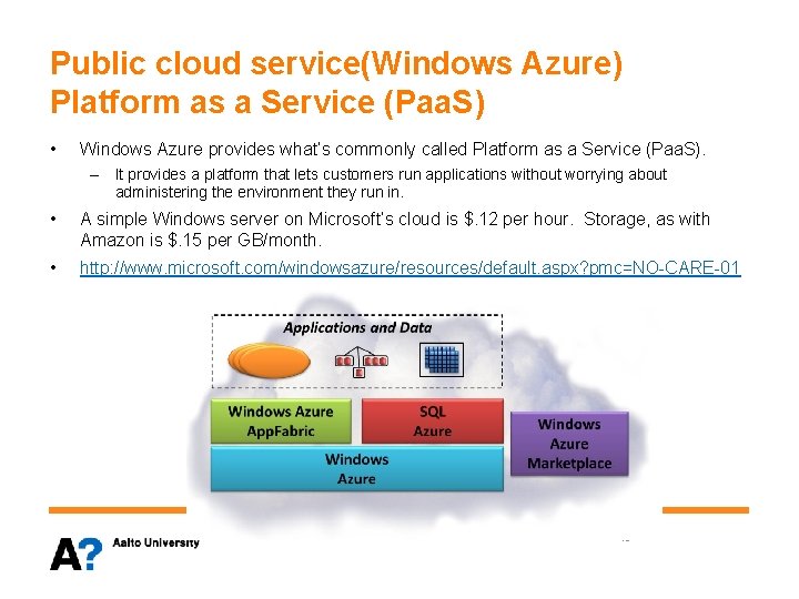 Public cloud service(Windows Azure) Platform as a Service (Paa. S) • Windows Azure provides