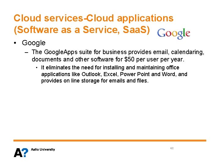 Cloud services-Cloud applications (Software as a Service, Saa. S) • Google – The Google.