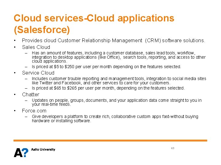 Cloud services-Cloud applications (Salesforce) • • Provides cloud Customer Relationship Management (CRM) software solutions.