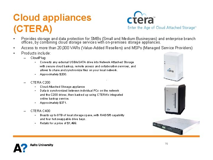 Cloud appliances (CTERA) • • • Provides storage and data protection for SMBs (Small