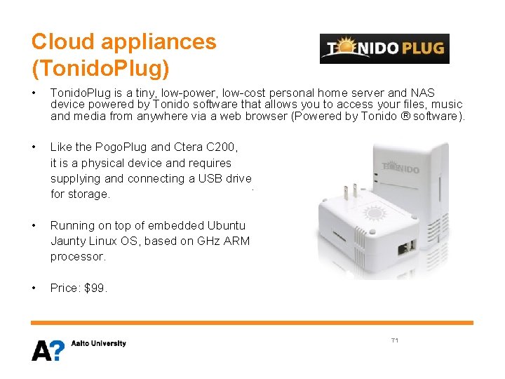 Cloud appliances (Tonido. Plug) • Tonido. Plug is a tiny, low-power, low-cost personal home