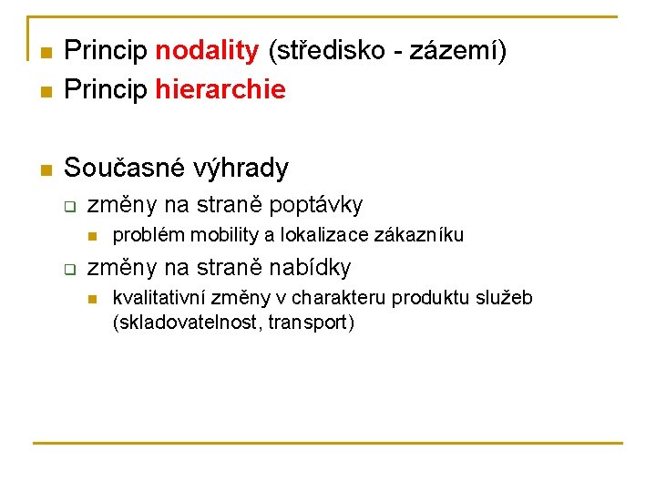 n Princip nodality (středisko - zázemí) Princip hierarchie n Současné výhrady n q změny