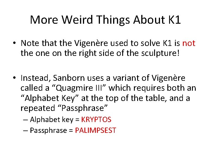 More Weird Things About K 1 • Note that the Vigenère used to solve More Weird Things About K 1 • Note that the Vigenère used to solve