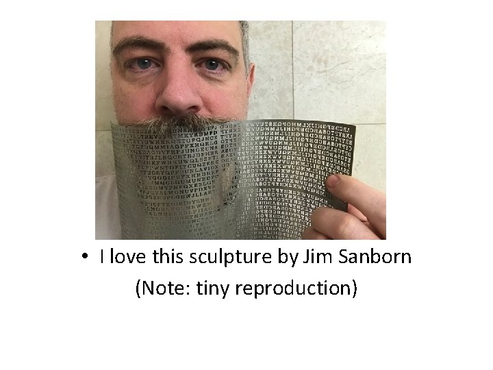 • I love this sculpture by Jim Sanborn (Note: tiny reproduction) • I love this sculpture by Jim Sanborn (Note: tiny reproduction)