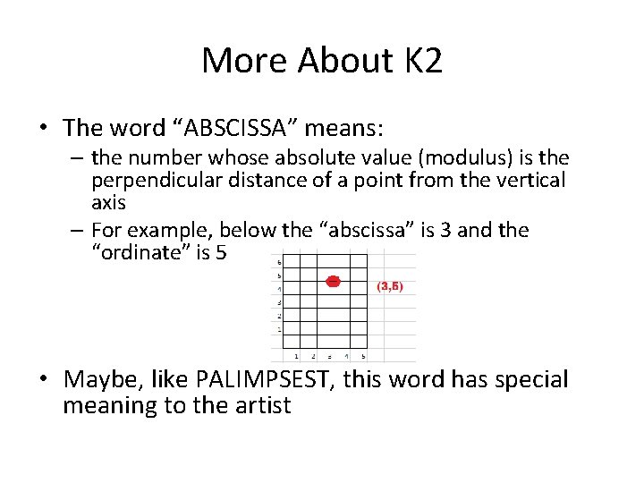 More About K 2 • The word “ABSCISSA” means: – the number whose absolute More About K 2 • The word “ABSCISSA” means: – the number whose absolute