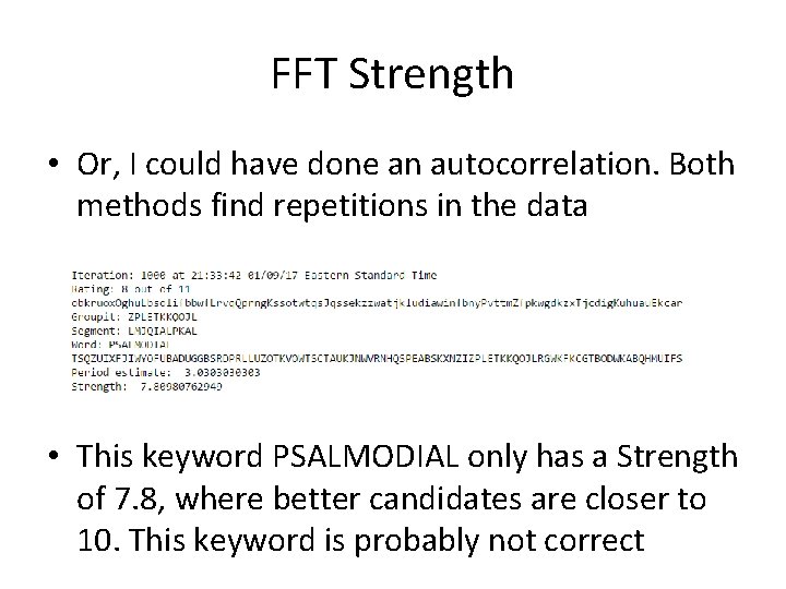 FFT Strength • Or, I could have done an autocorrelation. Both methods find repetitions FFT Strength • Or, I could have done an autocorrelation. Both methods find repetitions