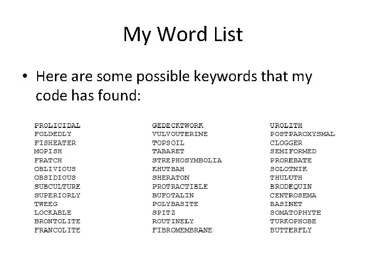 My Word List • Here are some possible keywords that my code has found: My Word List • Here are some possible keywords that my code has found:
