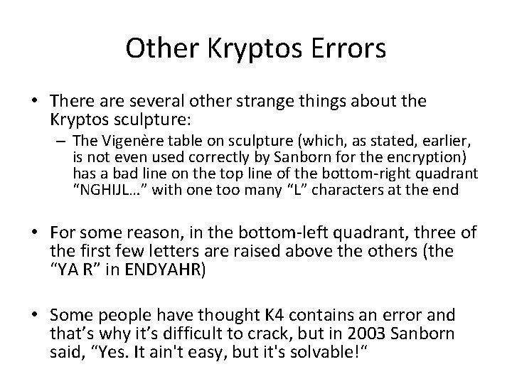 Other Kryptos Errors • There are several other strange things about the Kryptos sculpture: Other Kryptos Errors • There are several other strange things about the Kryptos sculpture: